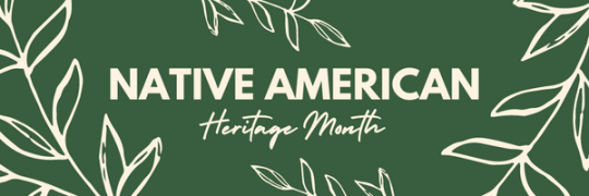 Green banner with cream-colored leaf illustrations and the text “Native American Heritage Month” in bold and cursive fonts